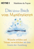 Das kleine Buch vom Manifestieren